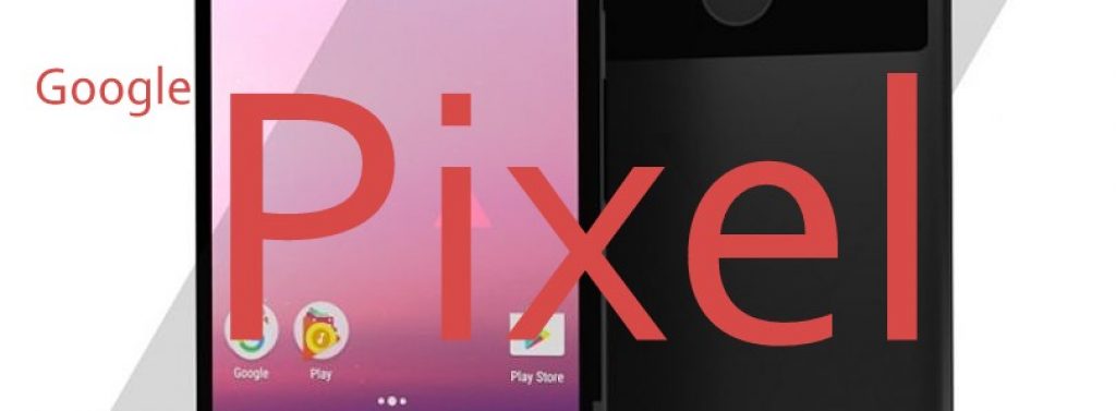 Google Pixel XL to have 12 megapixel camera [ Leaked Reports] | AxeeTech