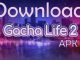 Gacha Life 2 Apk OBB Data Android 2019