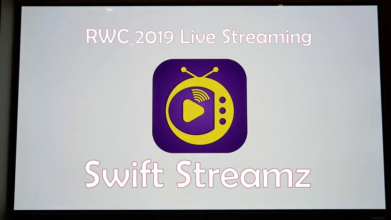 Swift Streamz RWC 2019 Live Streaming