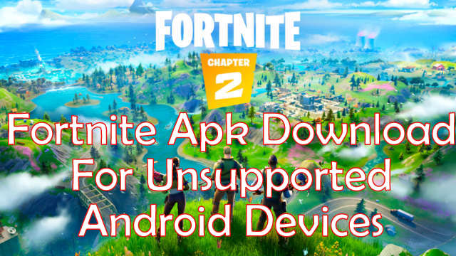 Fortnite Apk Download for unsupported devices