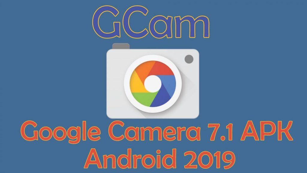 Google Camera 7.1 Apk for Android October 2019