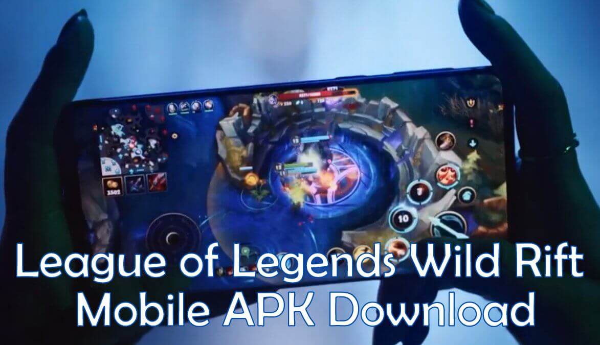 Download League of Legends Wild Rift 1.0 APK and OBB File for all Android devices