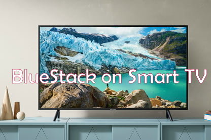 BlueStacks on Smart TV