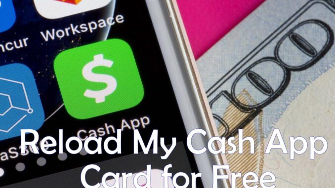 Reload My Cash App Card for Free