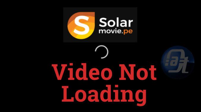 SolarMovies Video Not Loading