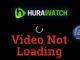 Fix HuraWatch Video Not Loading