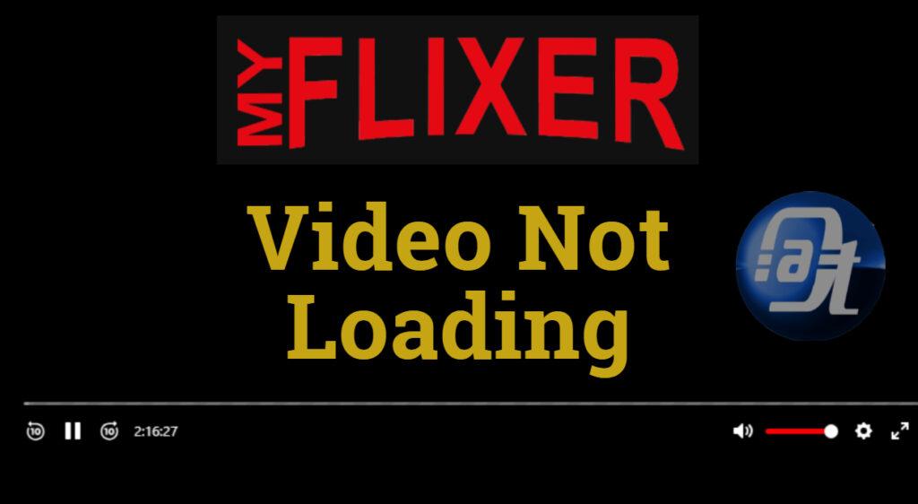 MyFlixer Video Not Loading