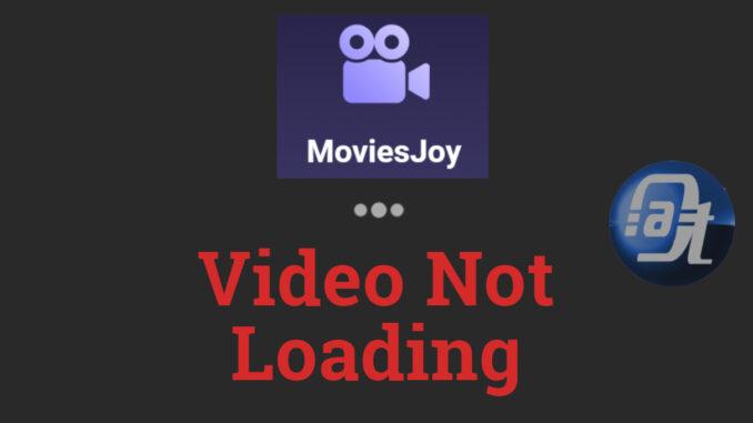 MoviesJoy Video Not Loading