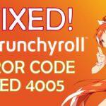 Crunchyroll error Code Med 4005