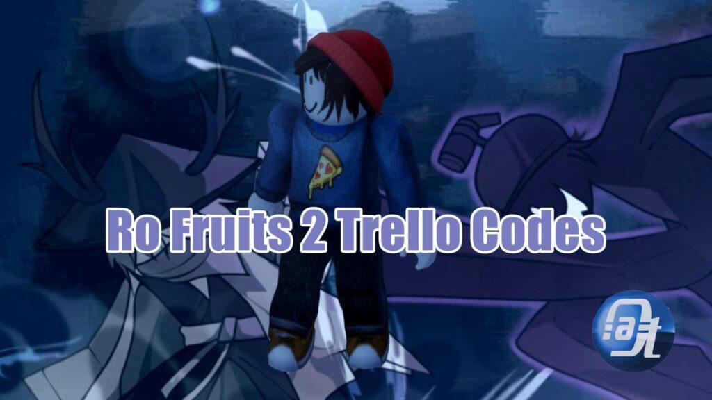 Ro Fruits 2 Trello Codes