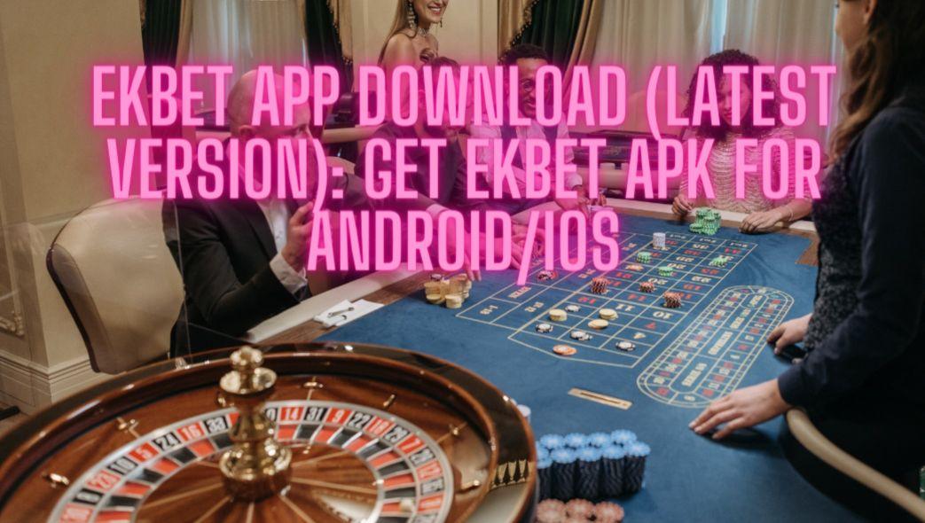 EKBet App Download (Latest Version): Get EKBet APK for Android/iOS 1 EKBet App Download