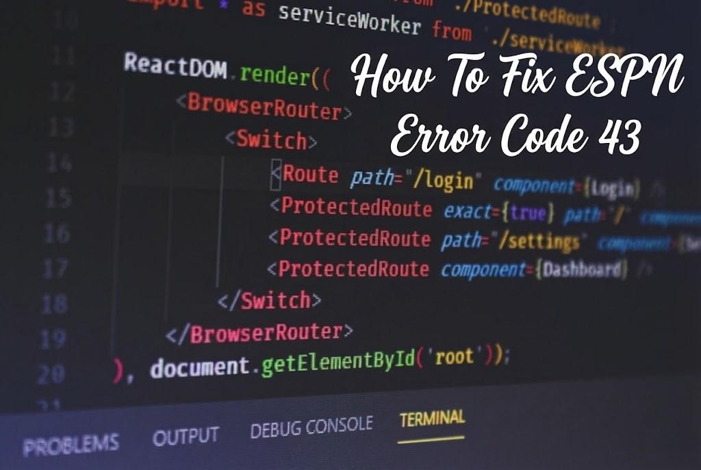 How to Fix ESPN Error Code 43: The "Game On" Guide 1 How To Fix ESPN Error Code 43
