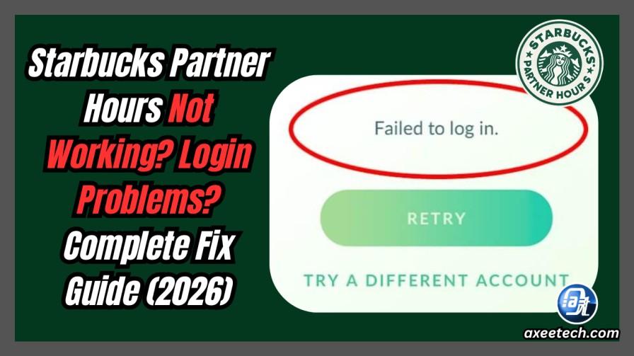 Starbucks Partner Hours Not Working? Login Problems? Complete Fix Guide (2026) 1 Starbucks Partner Hours login problems fix guide 2026 all issues