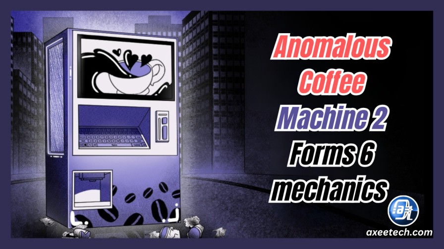 Anomalous Coffee Machine 2 Forms: 2026 Complete Guide to All 740 Player and 747 Horu Forms 2 Anomalous Coffee Machine 2 Forms 6 mechanics taxonomy table