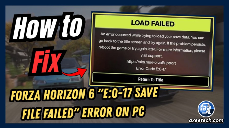 Fix Forza Horizon 6 E:0-17 Save File Failed Error on PC(July 2026 ...